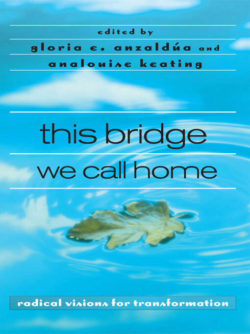 Title details for this bridge we call home by Gloria Anzaldúa - Available
